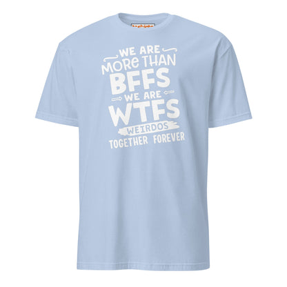 More Than BFFs WTFs T-Shirt – Funny Friendship Tee - Light Blue - T-Shirts Online