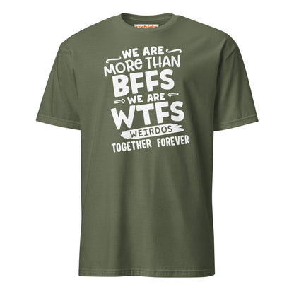 More Than BFFs WTFs T-Shirt – Funny Friendship Tee - Military Green - T-Shirts Online