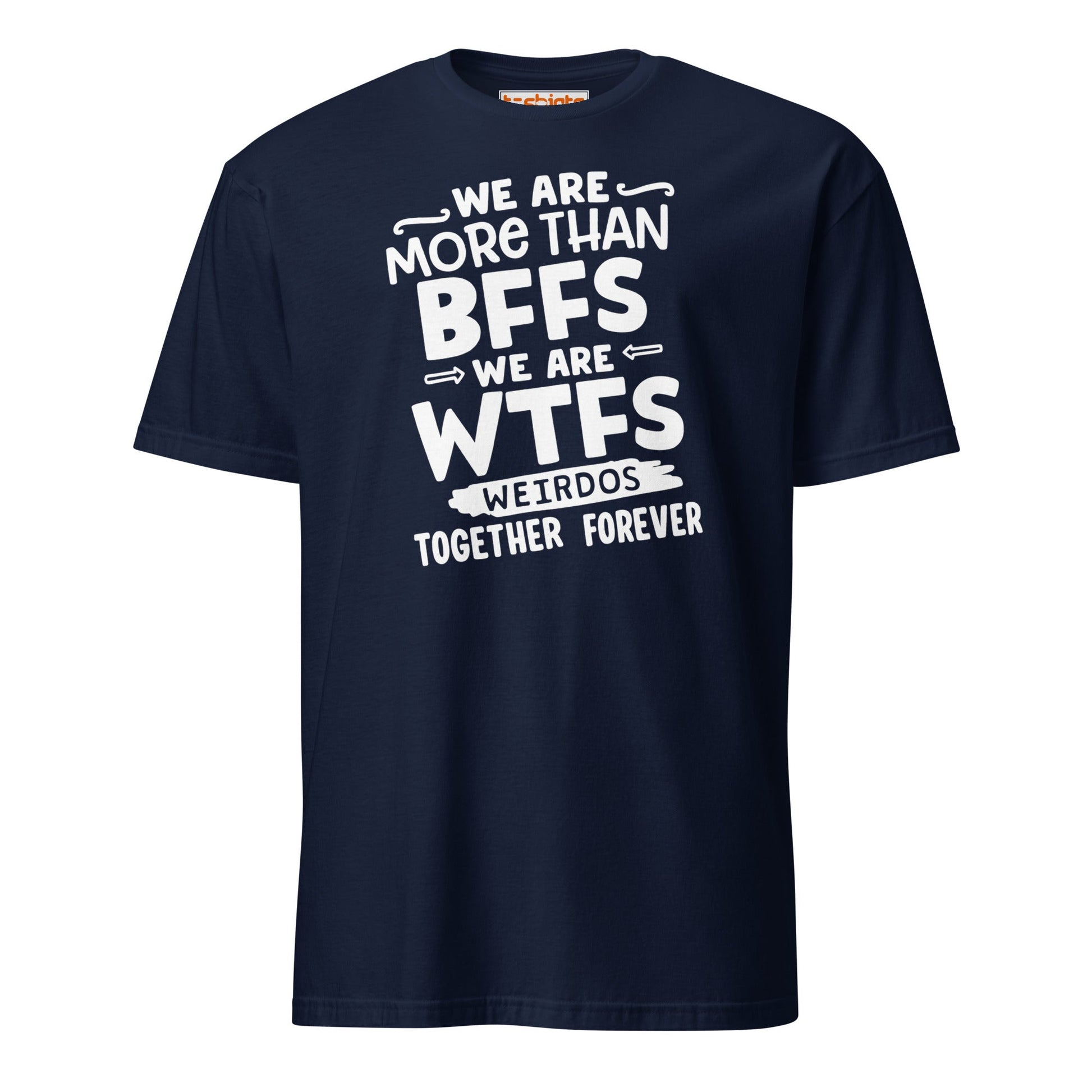 More Than BFFs WTFs T-Shirt – Funny Friendship Tee - Navy - T-Shirts Online