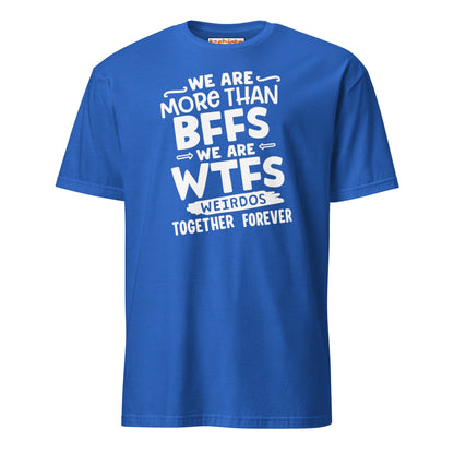 More Than BFFs WTFs T-Shirt – Funny Friendship Tee - Royal - T-Shirts Online