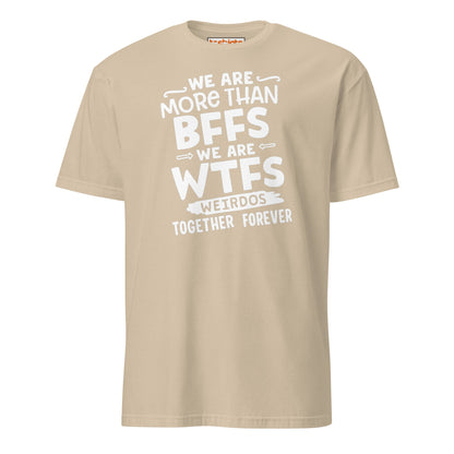 More Than BFFs WTFs T-Shirt – Funny Friendship Tee - Sand - T-Shirts Online