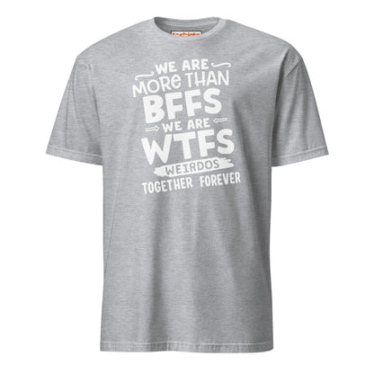 More Than BFFs WTFs T-Shirt – Funny Friendship Tee - Sport Grey - T-Shirts Online