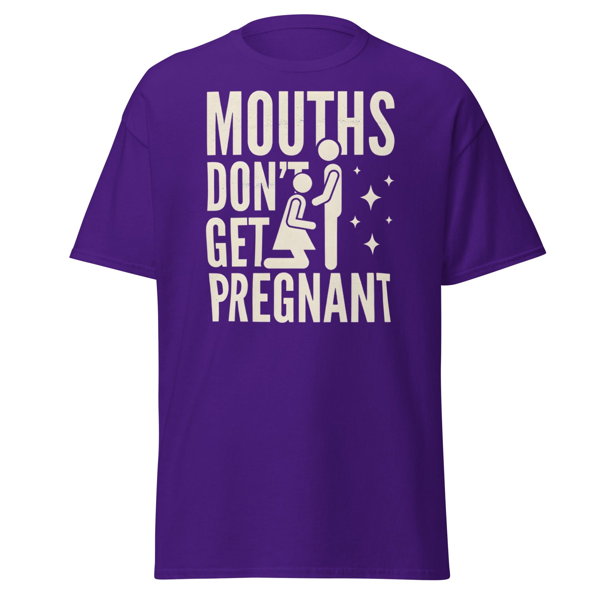 Mouths Don’t Get Pregnant T-Shirt – Funny Adult Humor Tee - Purple - T-Shirts Online