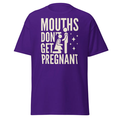 Mouths Don’t Get Pregnant T-Shirt – Funny Adult Humor Tee - Purple - T-Shirts Online