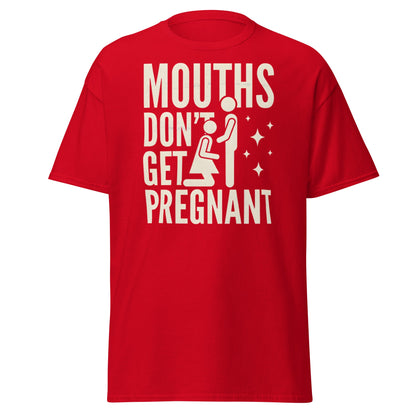 Mouths Don’t Get Pregnant T-Shirt – Funny Adult Humor Tee - Red - T-Shirts Online