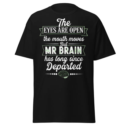 Mr Brain Has Departed T-Shirt | Funny Sarcastic Graphic Tee - Black - T-Shirts Online