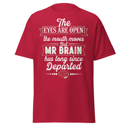 Mr Brain Has Departed T-Shirt | Funny Sarcastic Graphic Tee - Cardinal - T-Shirts Online