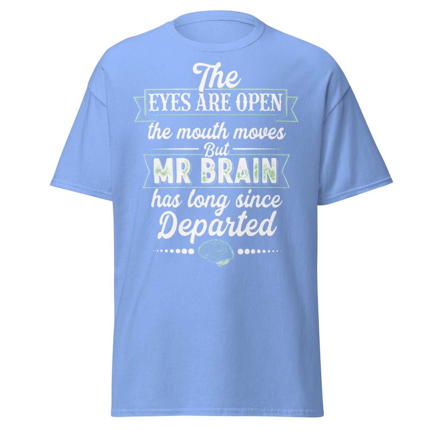 Mr Brain Has Departed T-Shirt | Funny Sarcastic Graphic Tee - Carolina Blue - T-Shirts Online