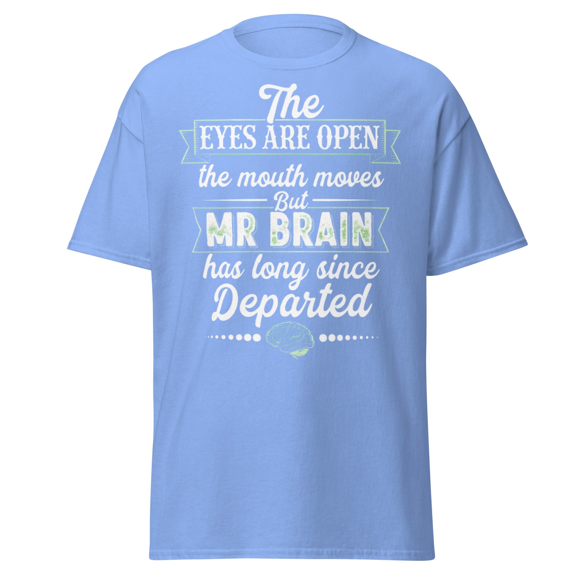 Mr Brain Has Departed T-Shirt | Funny Sarcastic Graphic Tee - Carolina Blue - T-Shirts Online