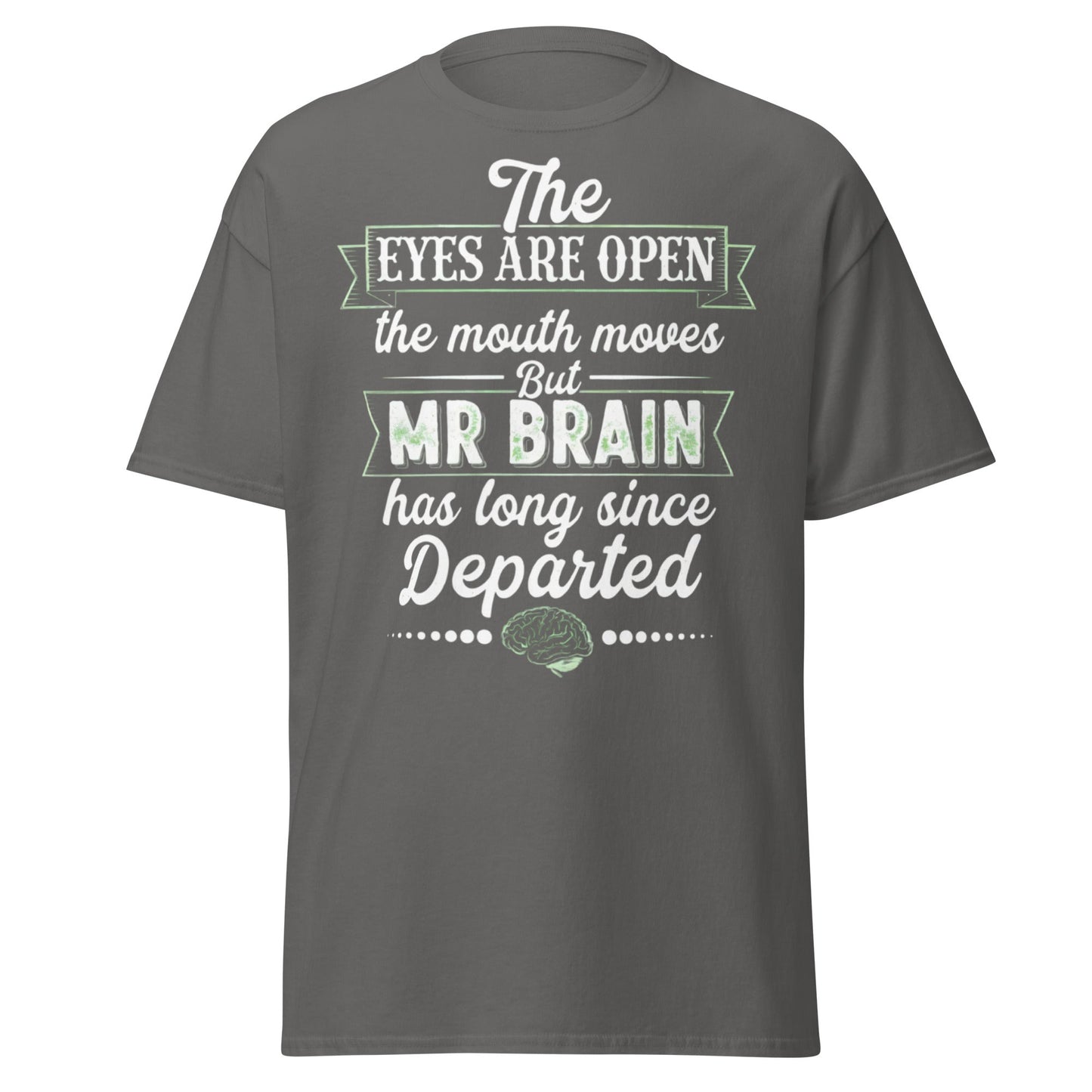 Mr Brain Has Departed T-Shirt | Funny Sarcastic Graphic Tee - Charcoal - T-Shirts Online