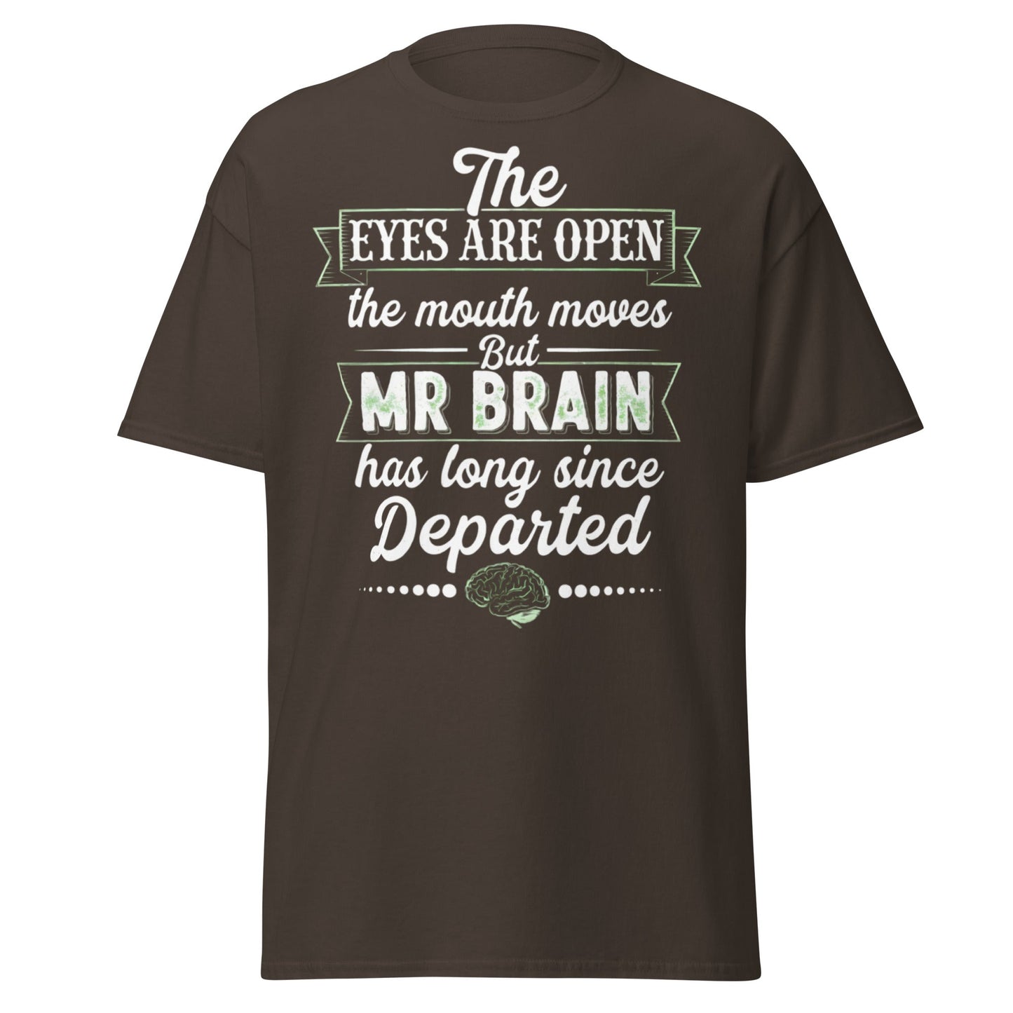 Mr Brain Has Departed T-Shirt | Funny Sarcastic Graphic Tee - Dark Chocolate - T-Shirts Online