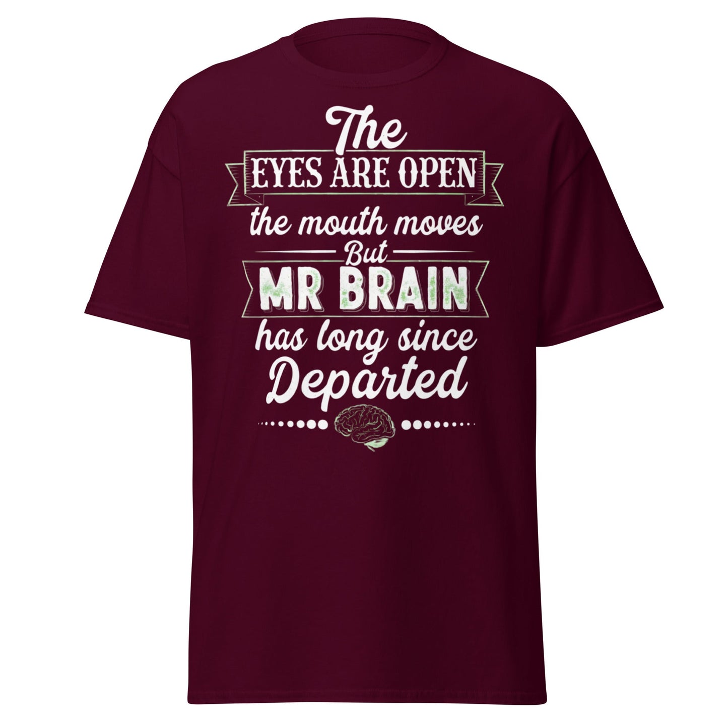 Mr Brain Has Departed T-Shirt | Funny Sarcastic Graphic Tee - Maroon - T-Shirts Online