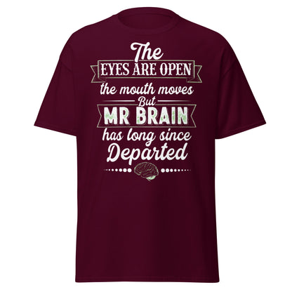Mr Brain Has Departed T-Shirt | Funny Sarcastic Graphic Tee - Maroon - T-Shirts Online