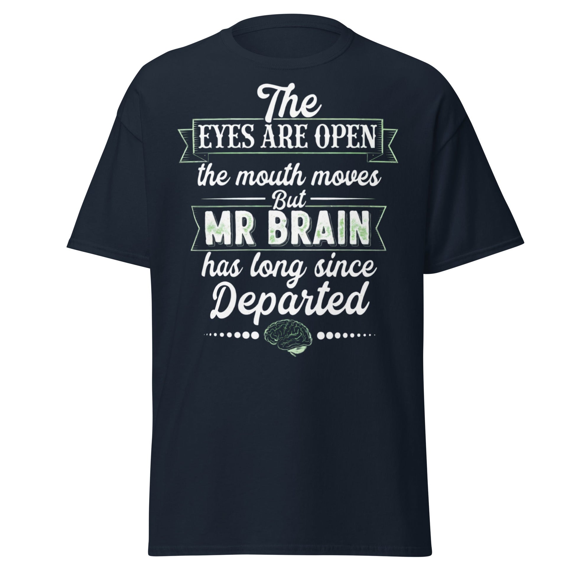 Mr Brain Has Departed T-Shirt | Funny Sarcastic Graphic Tee - Navy - T-Shirts Online