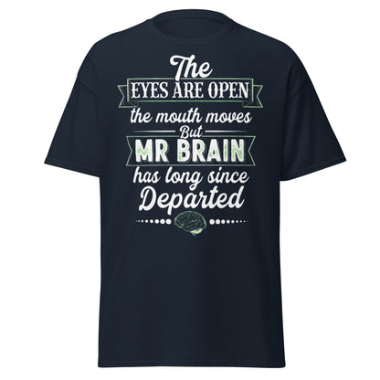 Mr Brain Has Departed T-Shirt | Funny Sarcastic Graphic Tee - Navy - T-Shirts Online