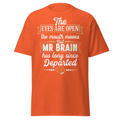 Mr Brain Has Departed T-Shirt | Funny Sarcastic Graphic Tee - Orange - T-Shirts Online