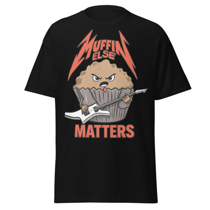 Muffin Else Matters T-Shirt | Funny Heavy Metal Pun Tee - Black - T-Shirts Online