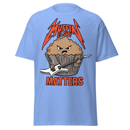 Muffin Else Matters T-Shirt | Funny Heavy Metal Pun Tee - Carolina Blue - T-Shirts Online
