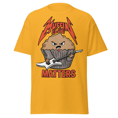 Muffin Else Matters T-Shirt | Funny Heavy Metal Pun Tee - Gold - T-Shirts Online