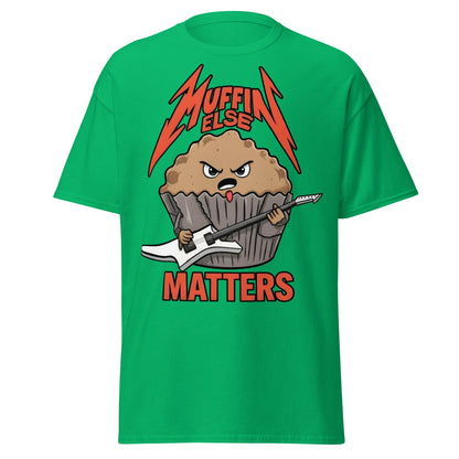 Muffin Else Matters T-Shirt | Funny Heavy Metal Pun Tee - Irish Green - T-Shirts Online