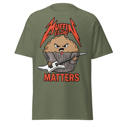 Muffin Else Matters T-Shirt | Funny Heavy Metal Pun Tee - Military Green - T-Shirts Online