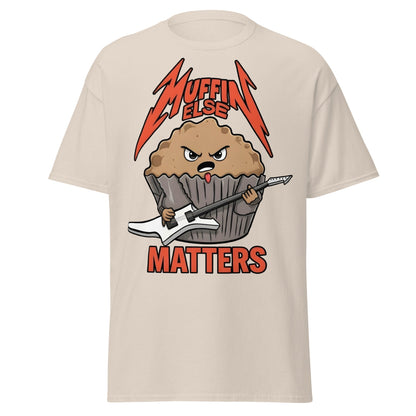 Muffin Else Matters T-Shirt | Funny Heavy Metal Pun Tee - Natural - T-Shirts Online