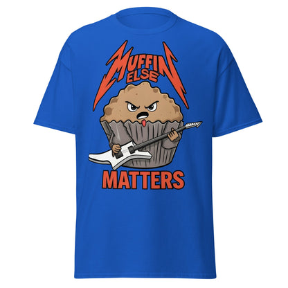 Muffin Else Matters T-Shirt | Funny Heavy Metal Pun Tee - Royal - T-Shirts Online