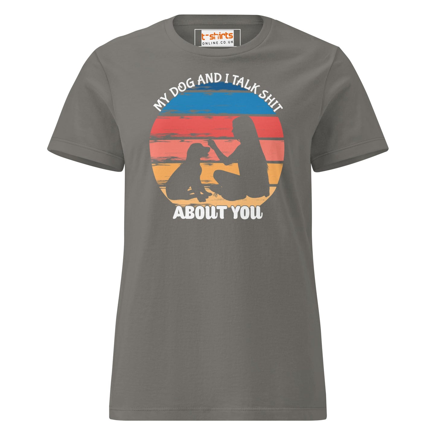 My Dog & I Talk About You T-Shirt | Semi Fitted Women's Soft T-Shirt - Charcoal - T-Shirts Online