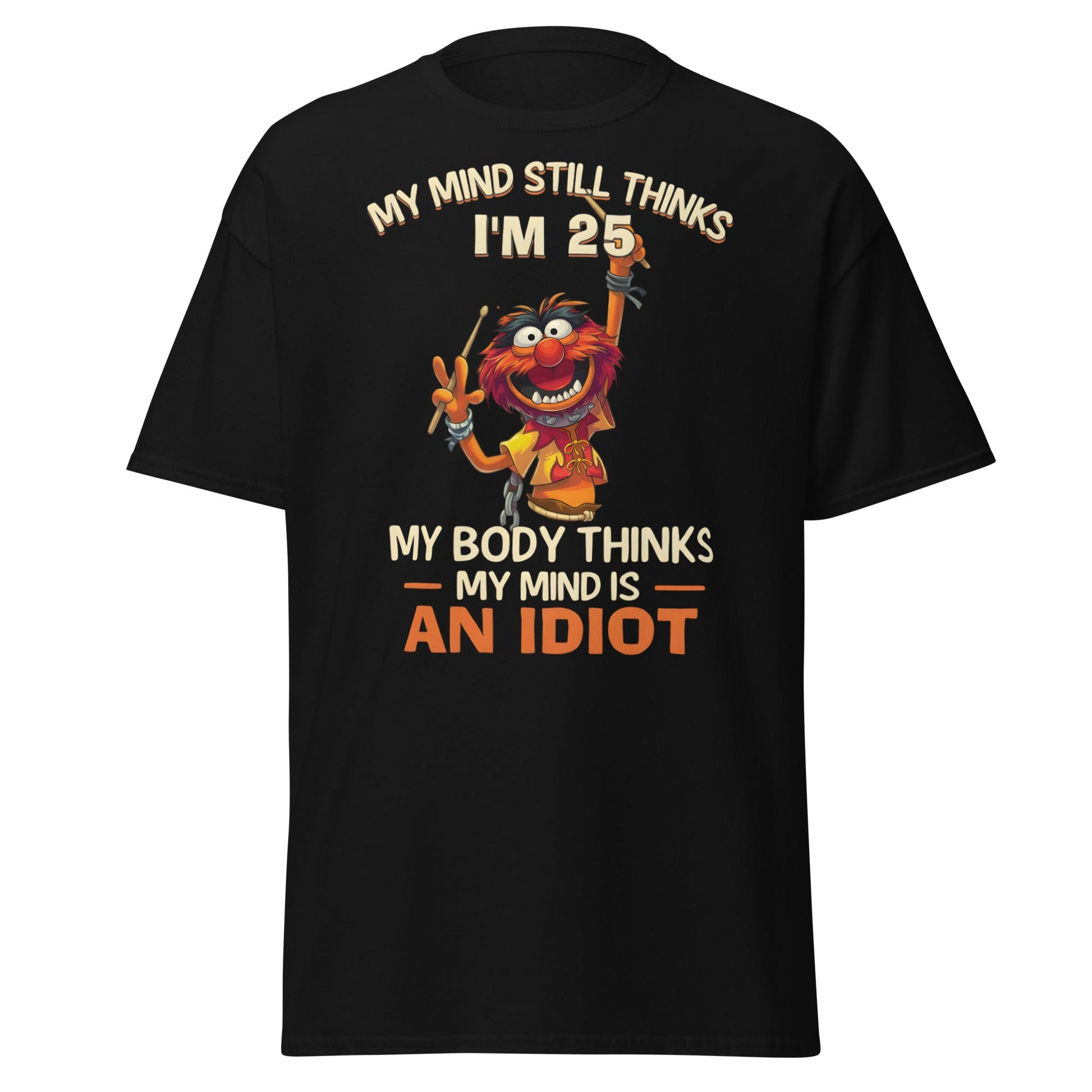 My Mind Thinks I'm 25 T-Shirt | Funny Aging Humor Tee - Black - T-Shirts Online