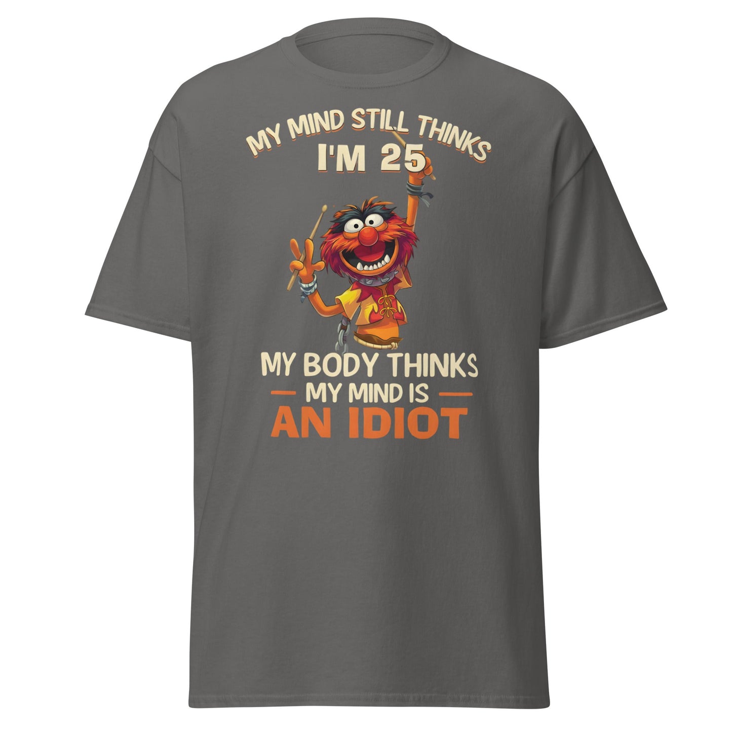 My Mind Thinks I'm 25 T-Shirt | Funny Aging Humor Tee - Charcoal - T-Shirts Online