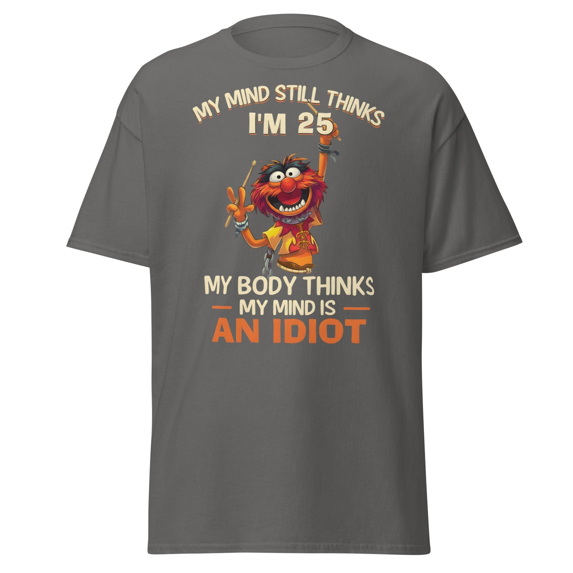 My Mind Thinks I'm 25 T-Shirt | Funny Aging Humor Tee - Charcoal - T-Shirts Online