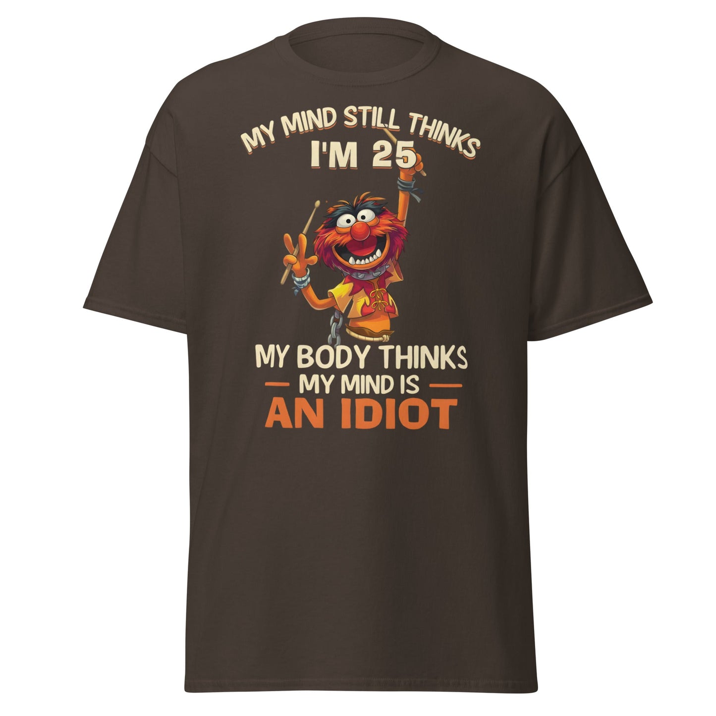 My Mind Thinks I'm 25 T-Shirt | Funny Aging Humor Tee - Dark Chocolate - T-Shirts Online