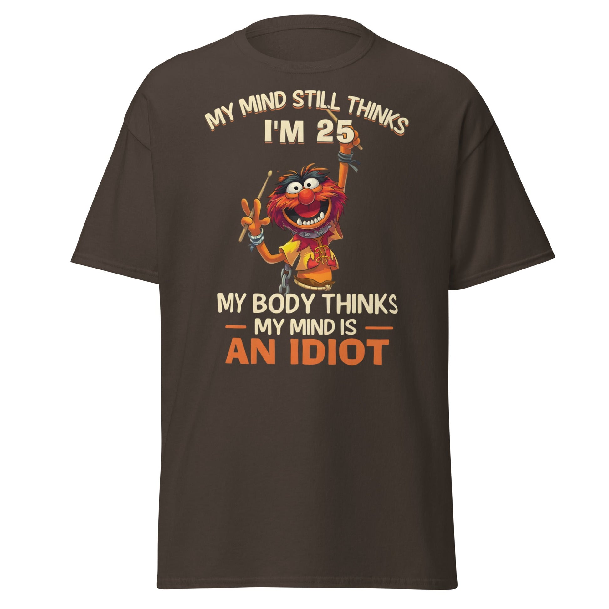 My Mind Thinks I'm 25 T-Shirt | Funny Aging Humor Tee - Dark Chocolate - T-Shirts Online