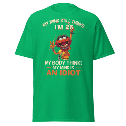 My Mind Thinks I'm 25 T-Shirt | Funny Aging Humor Tee - Irish Green - T-Shirts Online