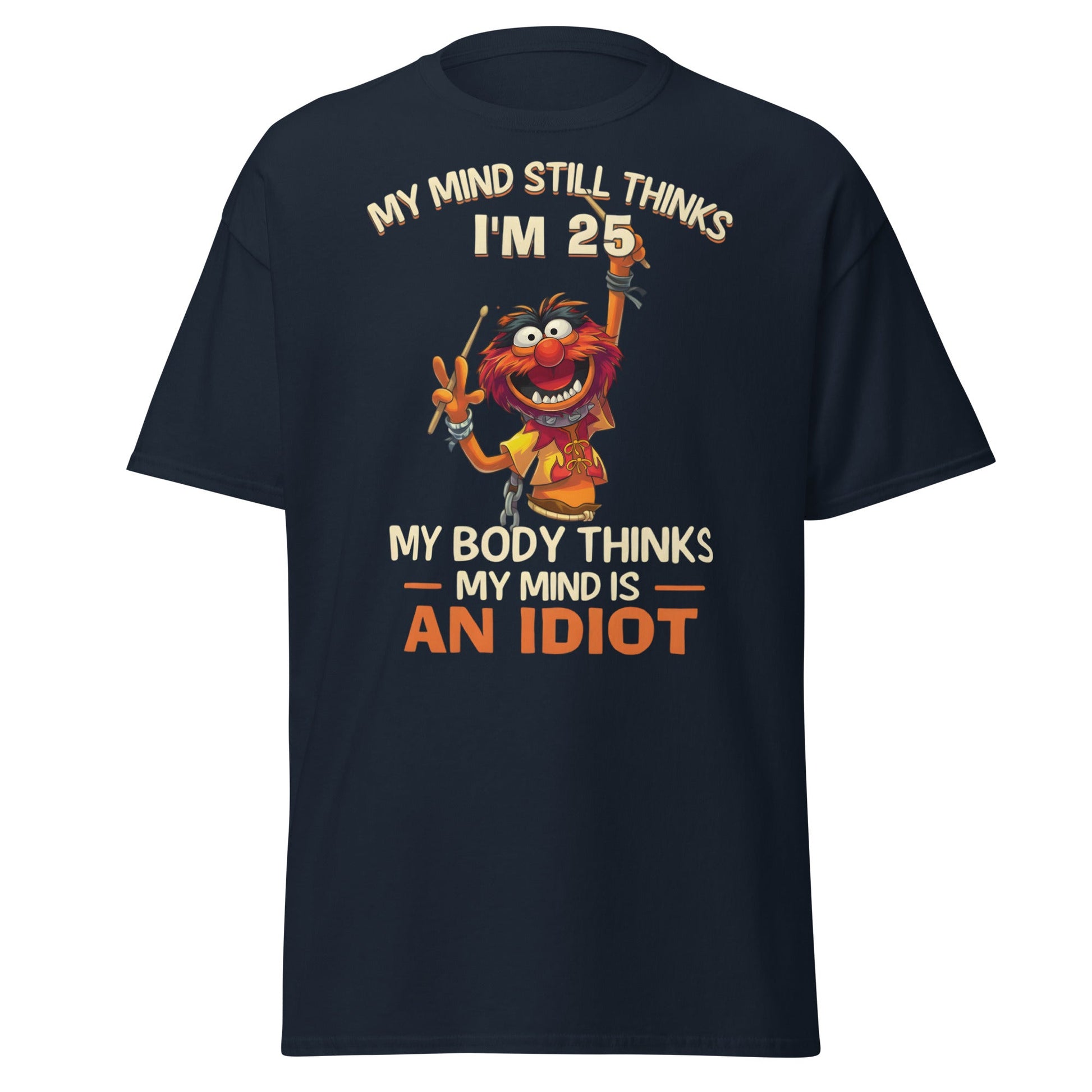 My Mind Thinks I'm 25 T-Shirt | Funny Aging Humor Tee - Navy - T-Shirts Online