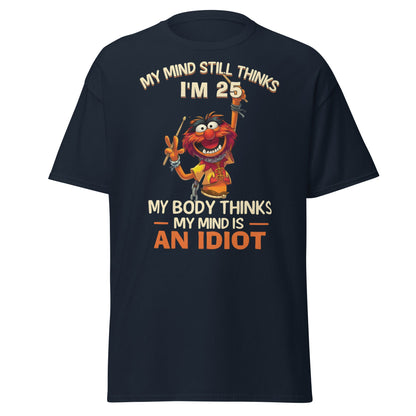 My Mind Thinks I'm 25 T-Shirt | Funny Aging Humor Tee - Navy - T-Shirts Online
