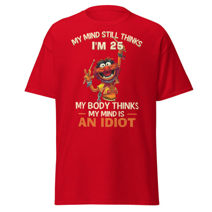 My Mind Thinks I'm 25 T-Shirt | Funny Aging Humor Tee - Red - T-Shirts Online