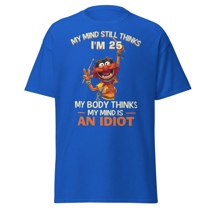 My Mind Thinks I'm 25 T-Shirt | Funny Aging Humor Tee - Royal - T-Shirts Online
