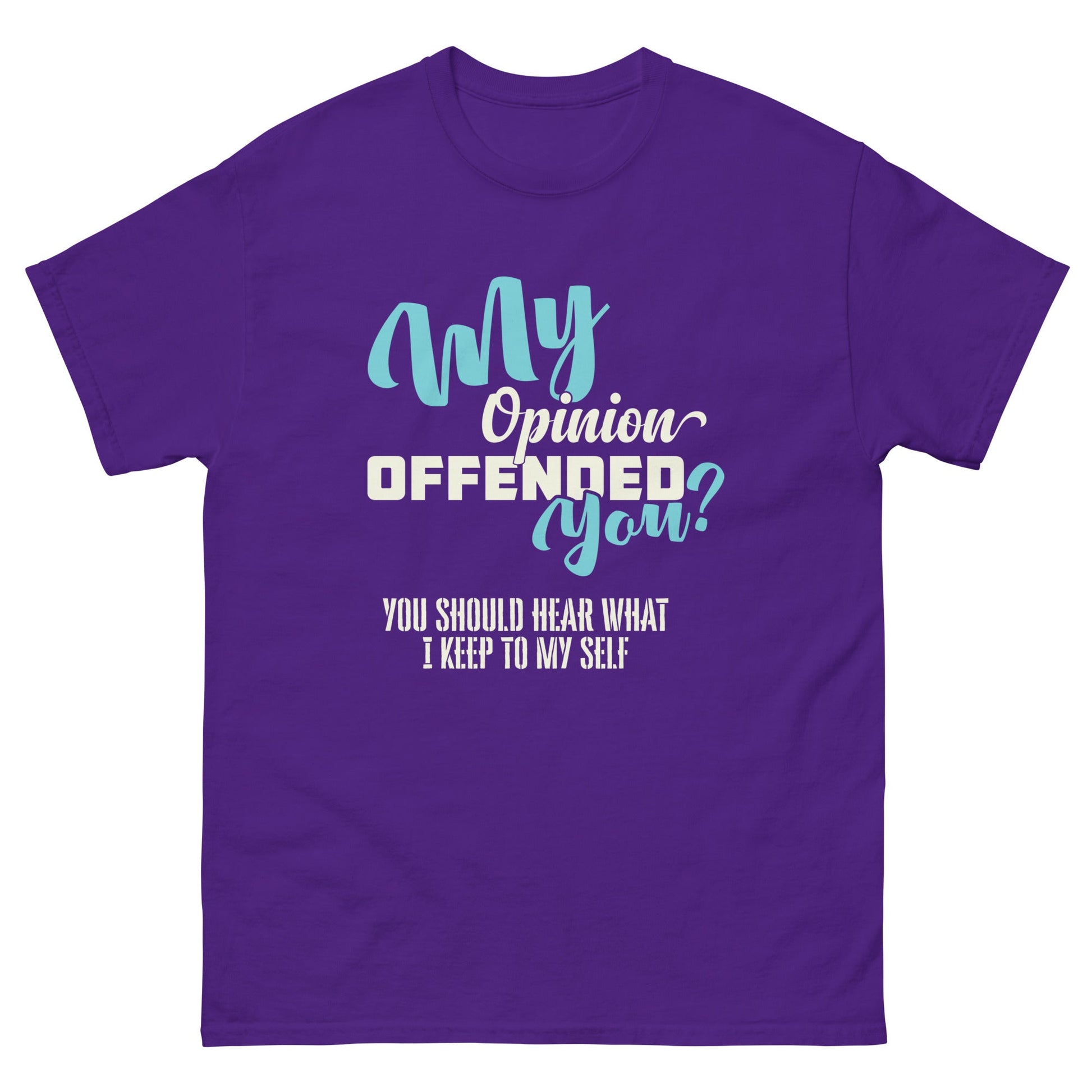 My Opinion Offended You | Unisex T-Shirt - Purple - T-Shirts Online
