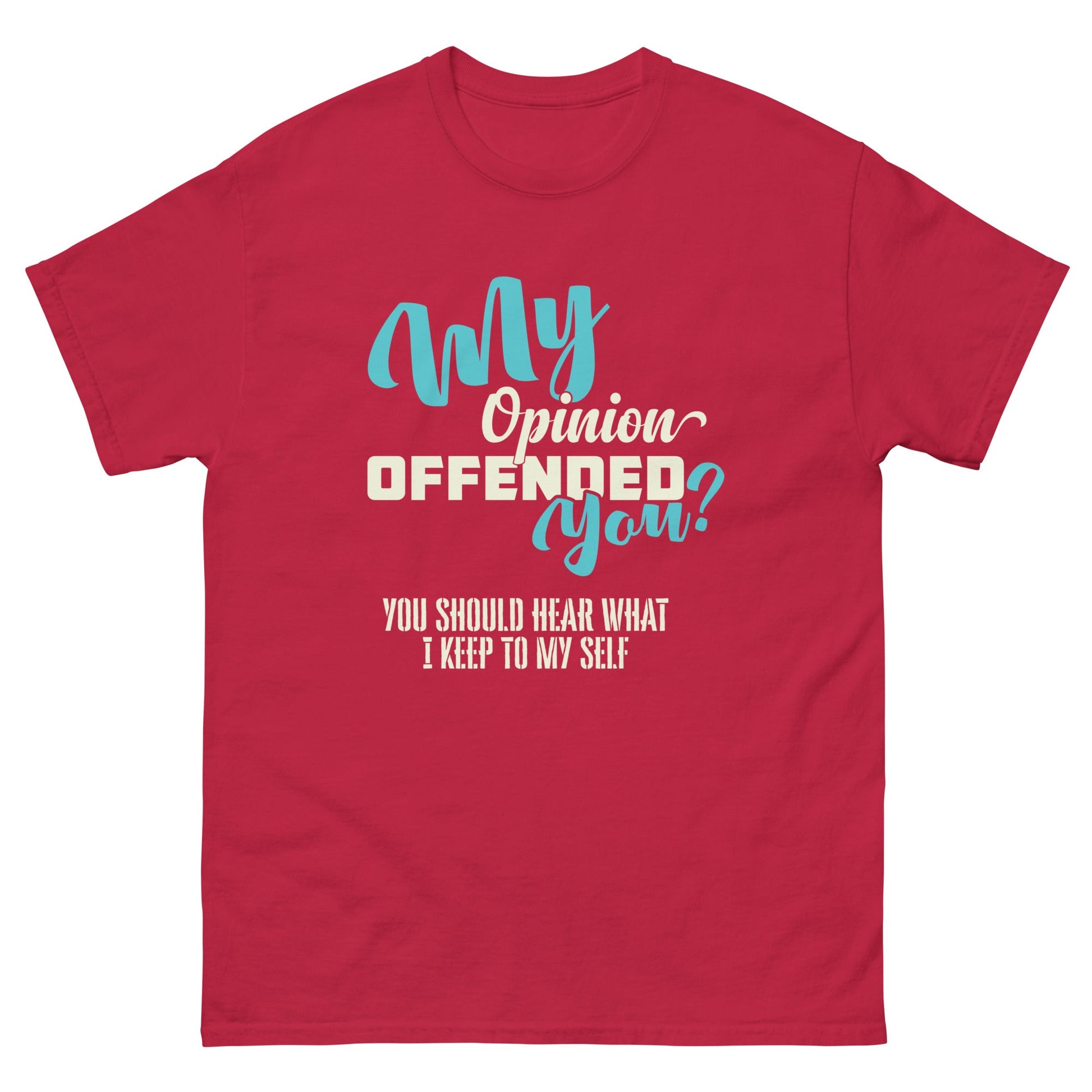 My Opinion Offended You | Unisex T-Shirt - Cardinal - T-Shirts Online
