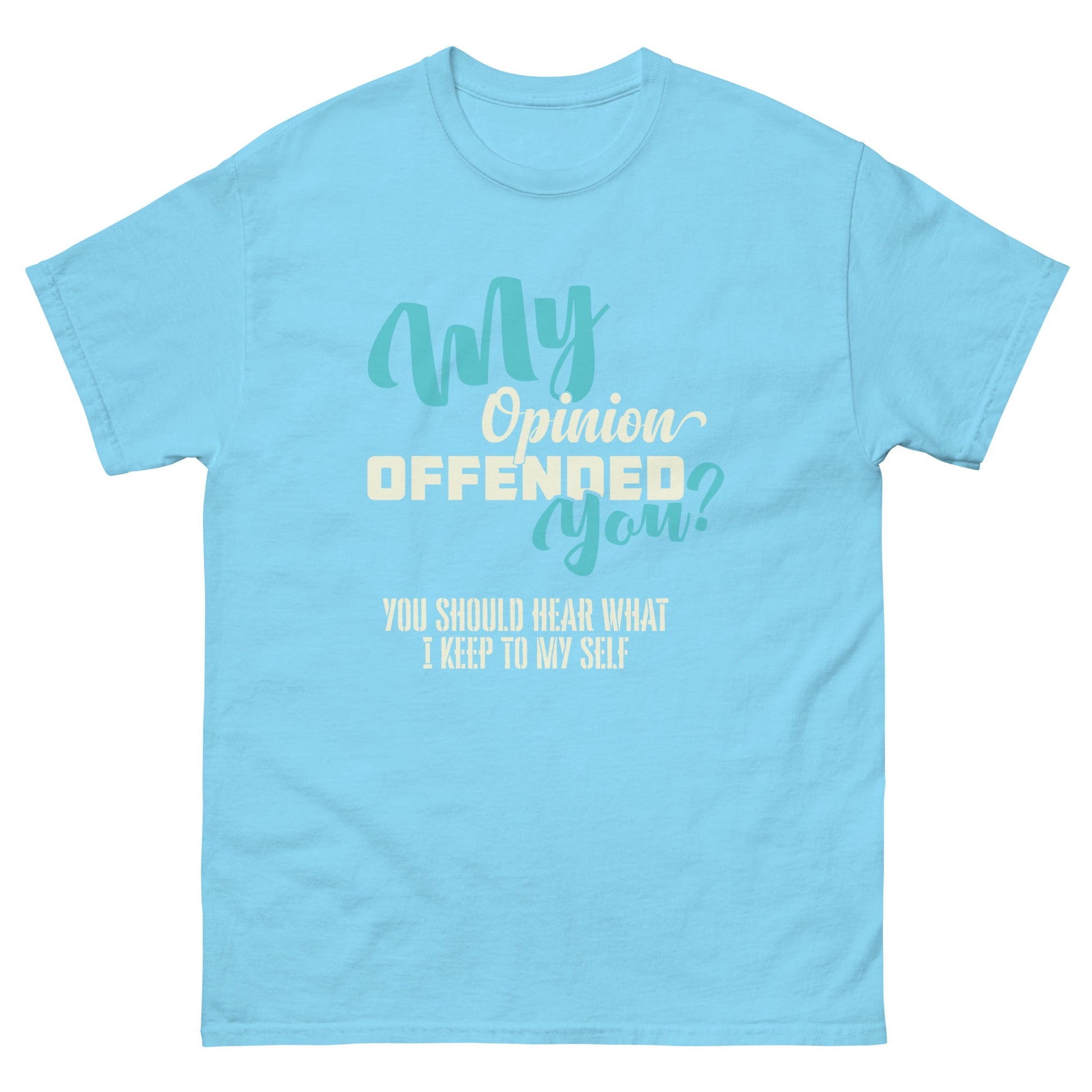 My Opinion Offended You | Unisex T-Shirt - Sky - T-Shirts Online