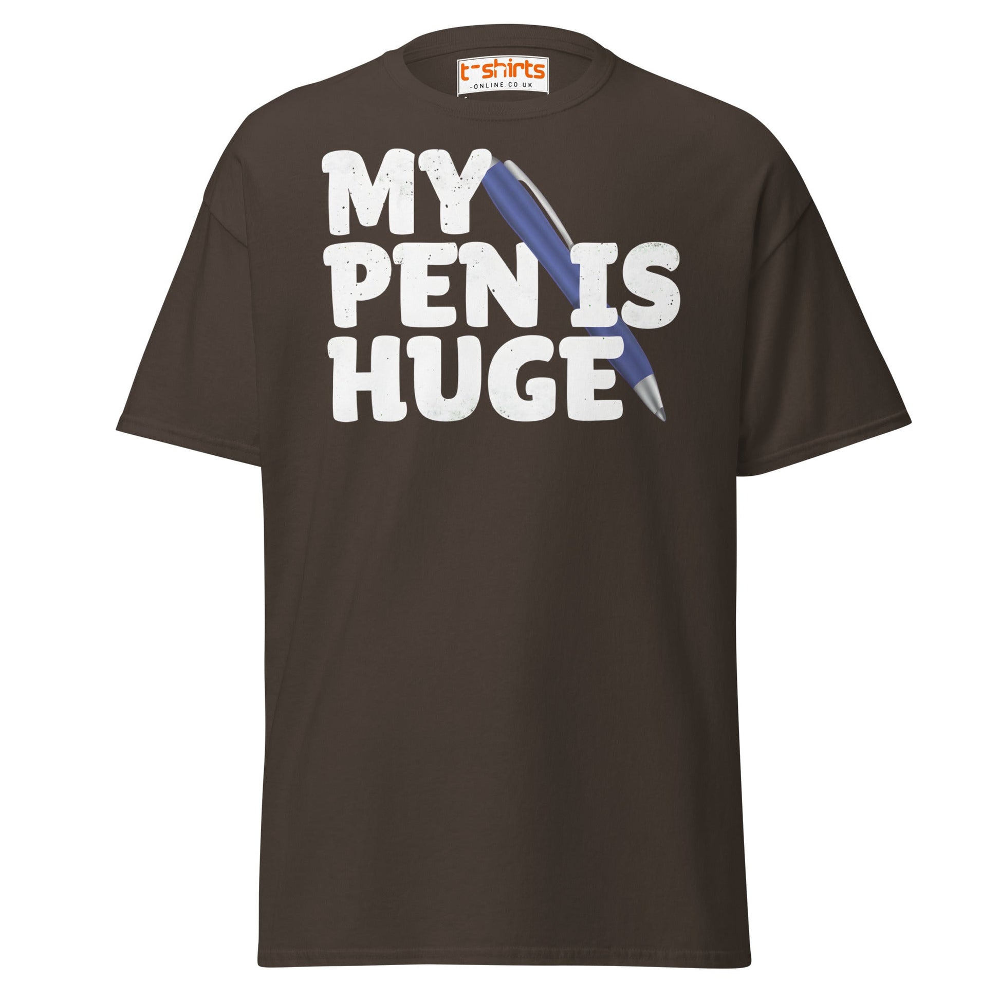 My Pen Is Huge T-Shirt | Funny Adult Wordplay Tee - Dark Chocolate - T-Shirts Online