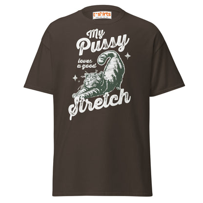 My Pussy Loves a Good Stretch T-Shirt | Funny Cat Tee - Dark Chocolate - T-Shirts Online