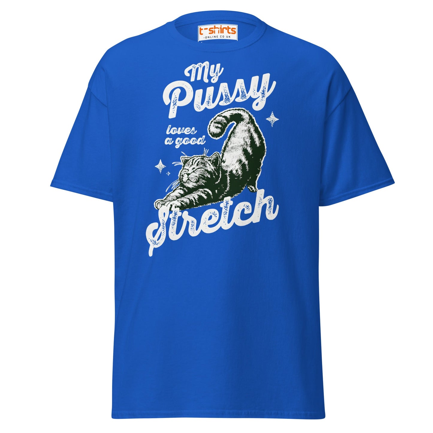 My Pussy Loves a Good Stretch T-Shirt | Funny Cat Tee - Royal - T-Shirts Online
