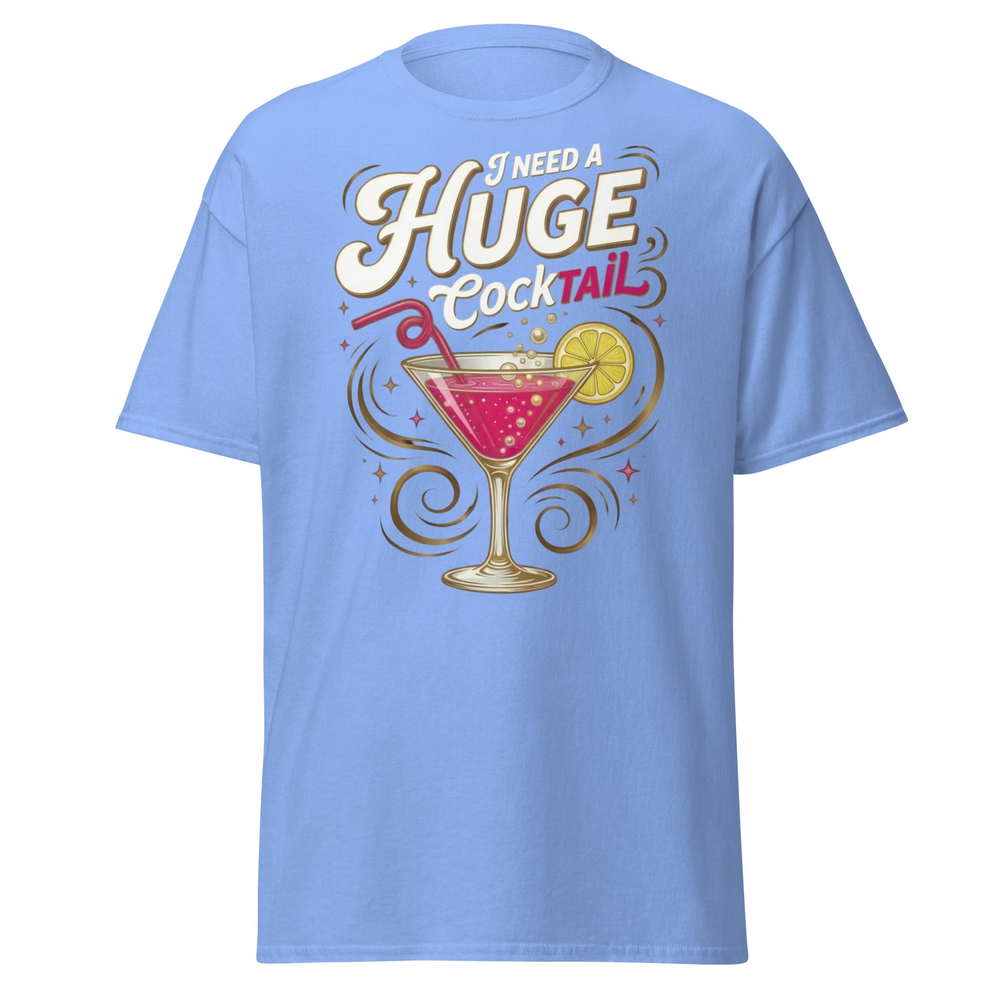 Need A Huge Cocktail T-Shirt - Funny Drink Pun Tee - Carolina Blue - T-Shirts Online