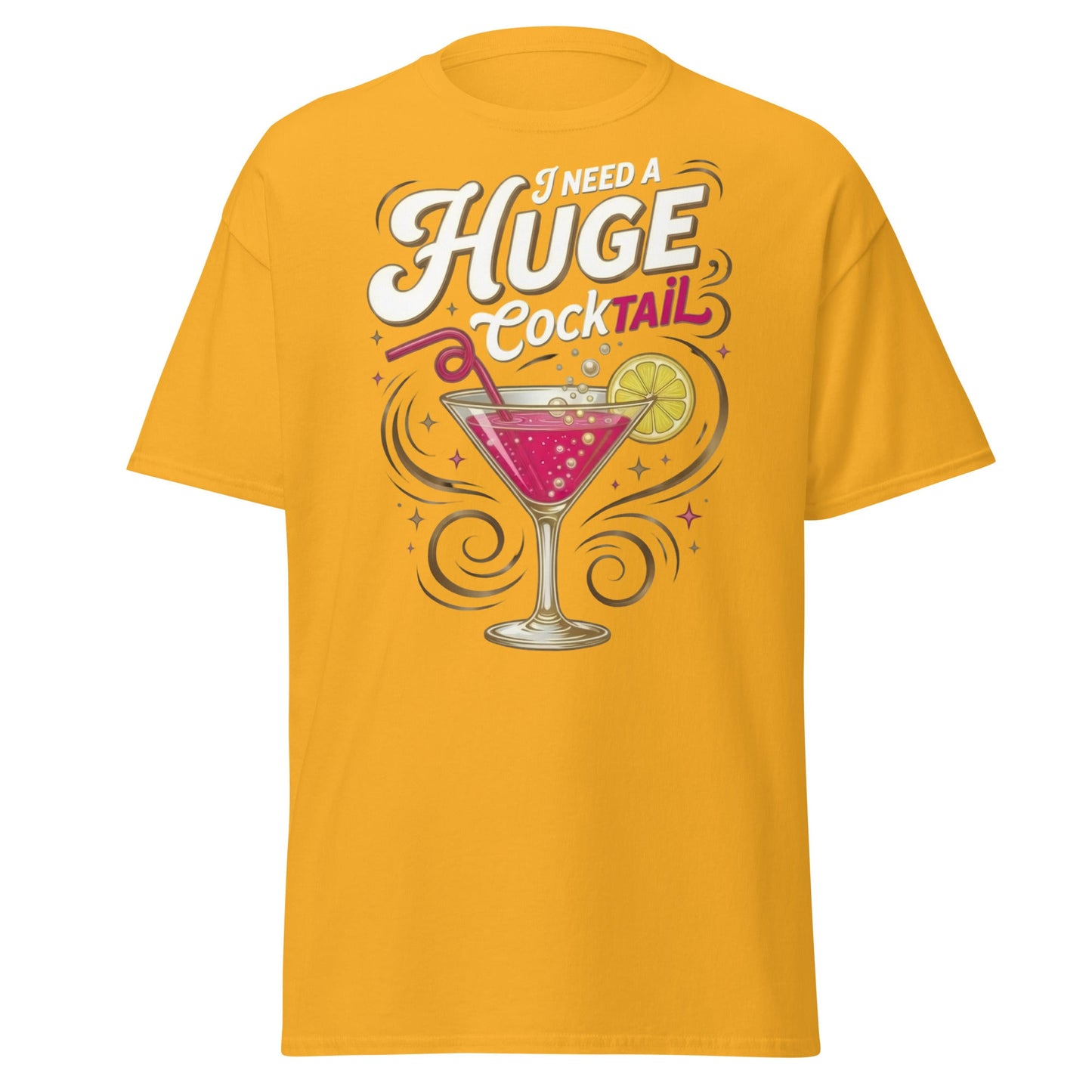 Need A Huge Cocktail T-Shirt - Funny Drink Pun Tee - Gold - T-Shirts Online