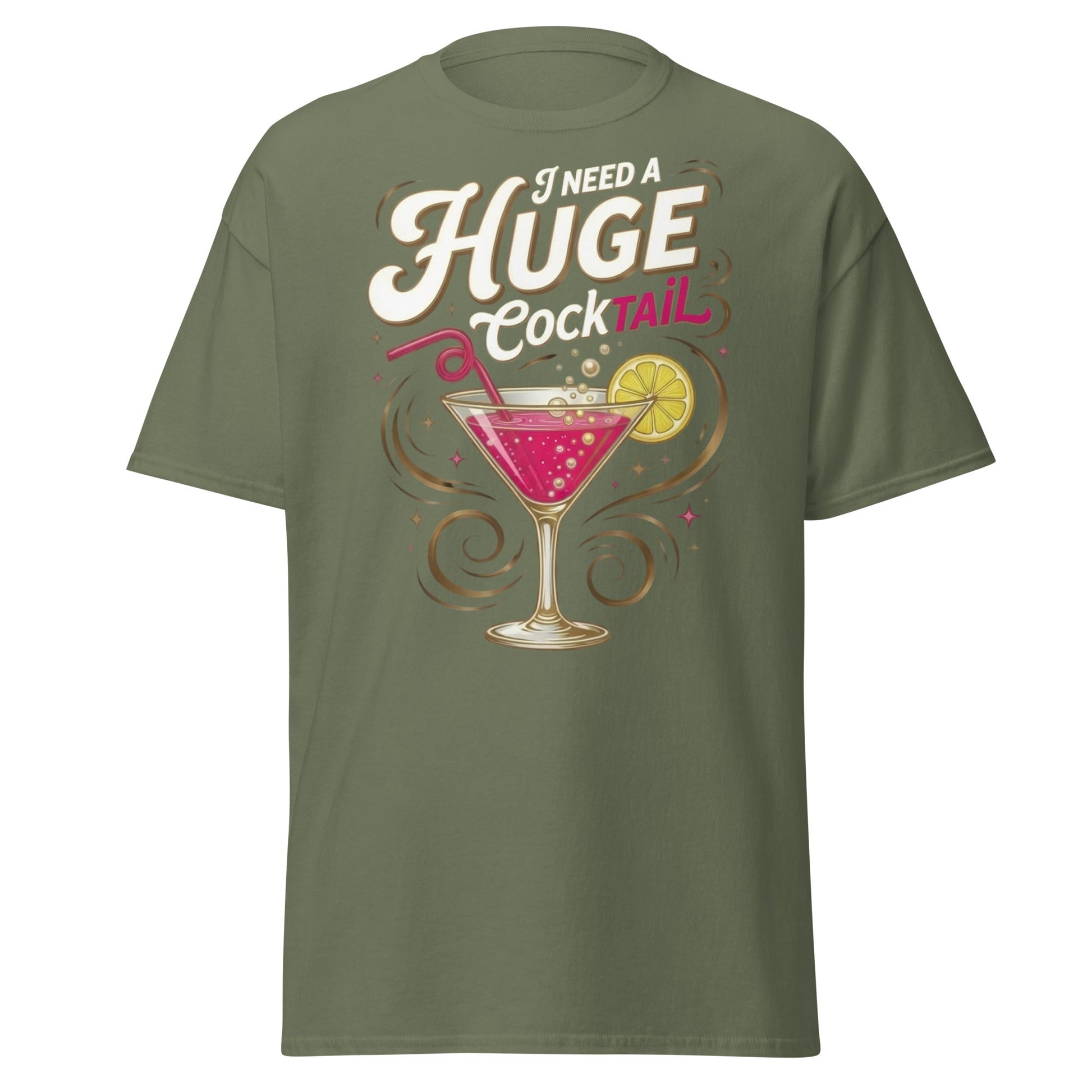 Need A Huge Cocktail T-Shirt - Funny Drink Pun Tee - Military Green - T-Shirts Online