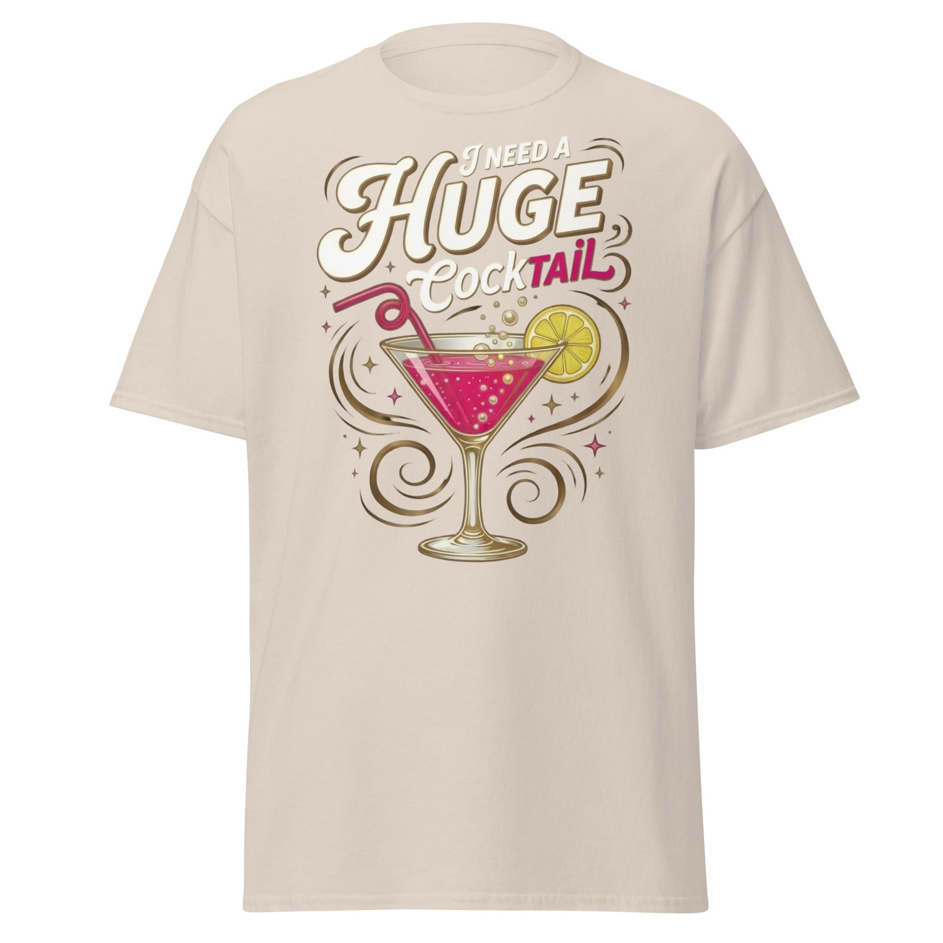 Need A Huge Cocktail T-Shirt - Funny Drink Pun Tee - Natural - T-Shirts Online