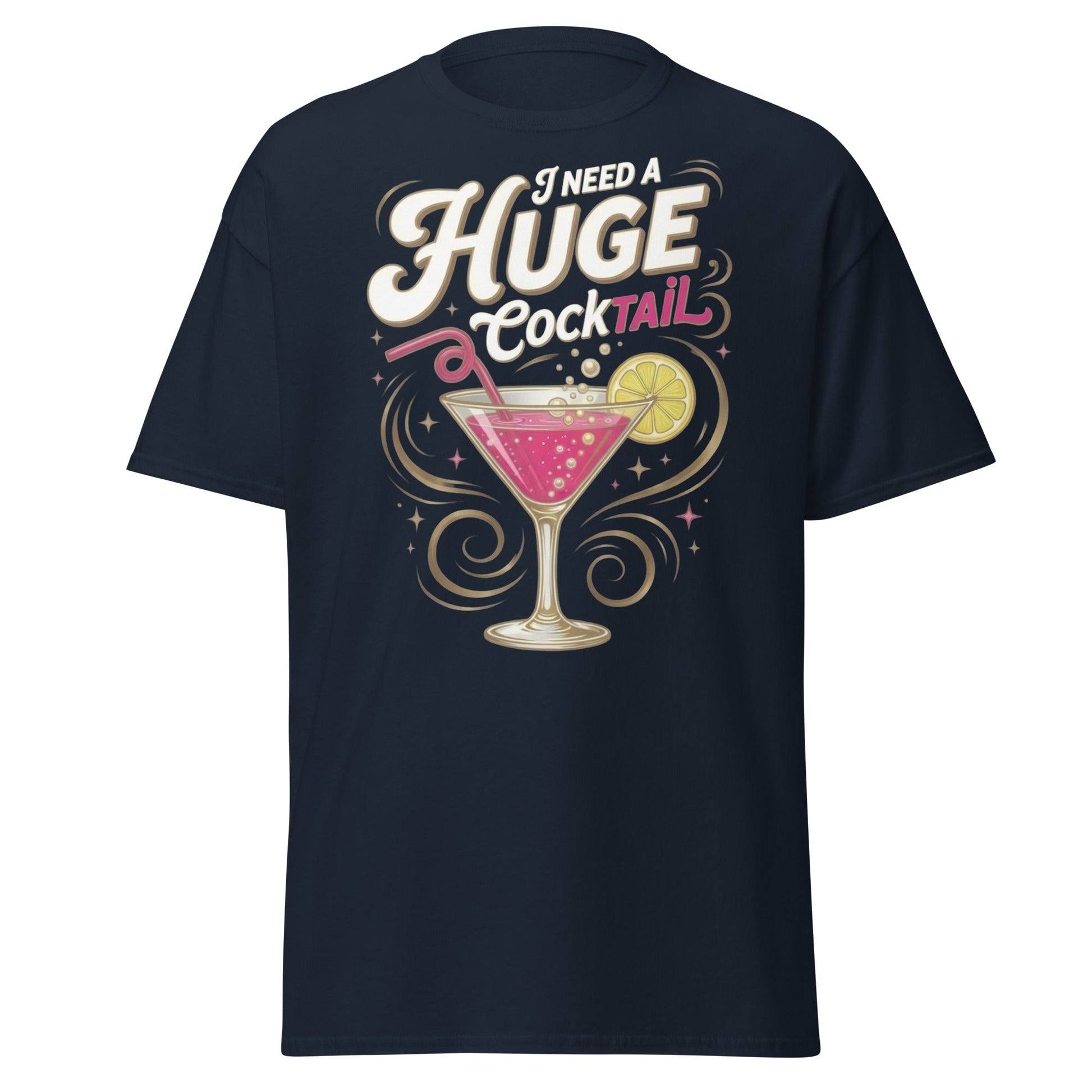 Need A Huge Cocktail T-Shirt - Funny Drink Pun Tee - Navy - T-Shirts Online