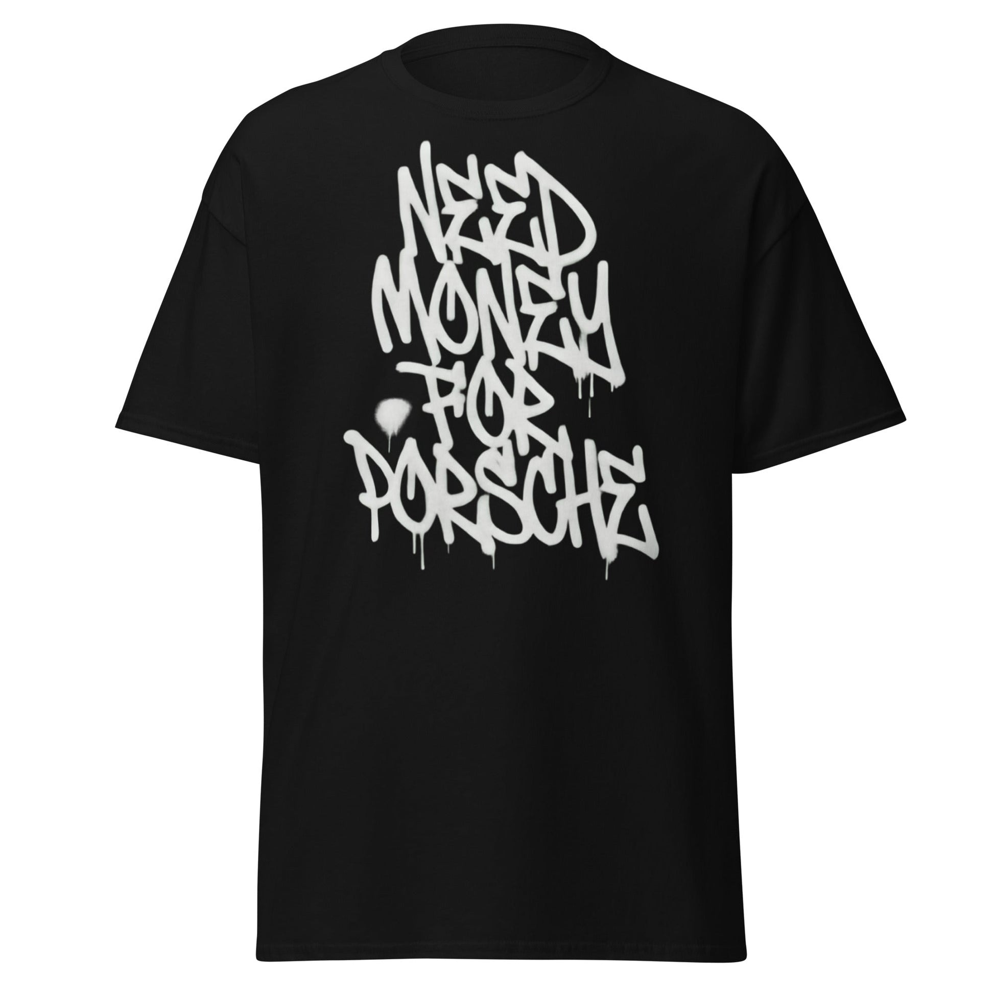 Need Money for Porsche T-Shirt | Funny Car Enthusiast Tee - Black - T-Shirts Online